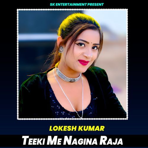 Teeki Me Nagina Raja