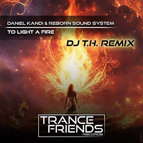 To Light a Fire (DJ T.H. Remix)