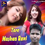 Tore Muskan Rani