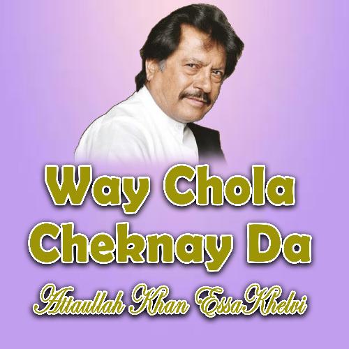 Way Chola Cheknay Da