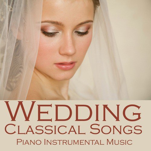 Wedding Classical Songs - Piano Instrumental Music 