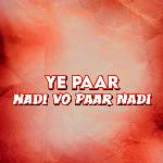 Ye Paar Nadi Vo Paar Nadi