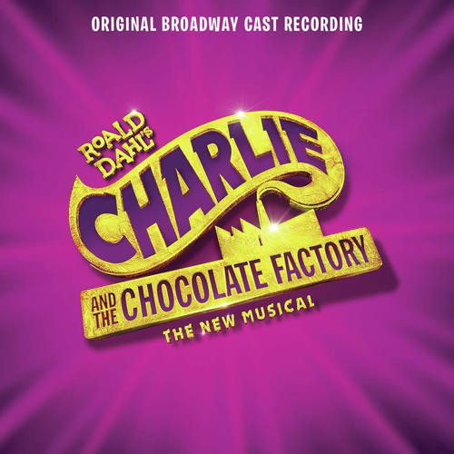 Charlie and the Chocolate Factory (Original Broadway Cast Recording)