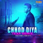 Chhod Diya (Trap Remix)