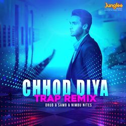 Chhod Diya (Trap Remix)-FFtdcDpgYVA