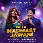 Ek To Madmast Jawani