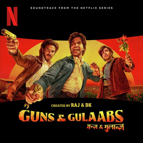 Guns & Gulaabs: Season 1 (Soundtrack From The Netflix Series) Songs ...