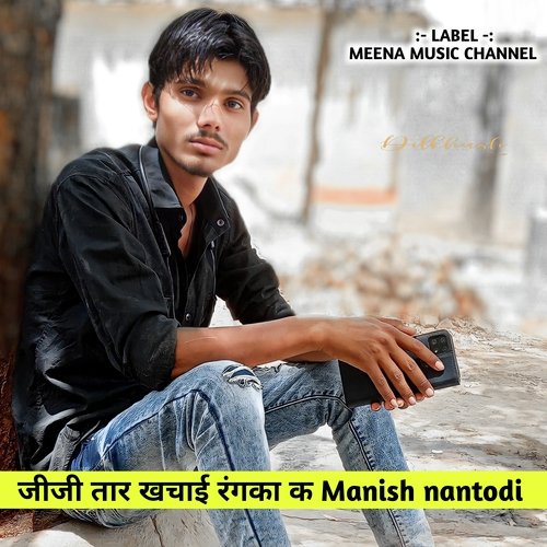 jeejee taar khachaee rangaka ka Manish nantodi (Hindi)