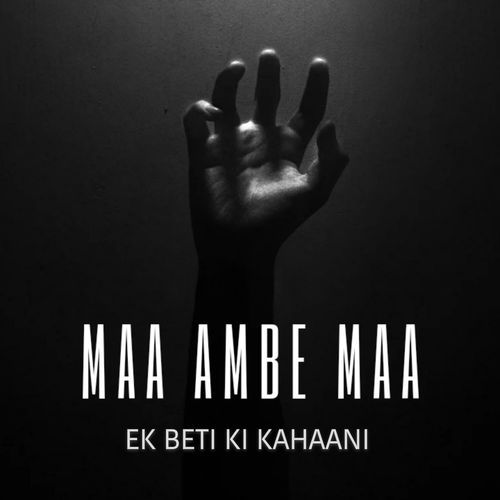 Maa Ambe Maa ( Ek Beti Ki Kahaani )