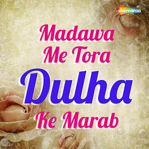 Madawa Me Tora Dulha Ke Marab