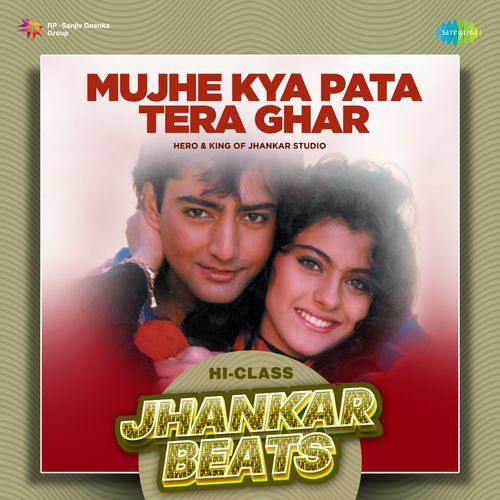 Mujhe Kya Pata Tera Ghar - Hi-Class Jhankar Beats