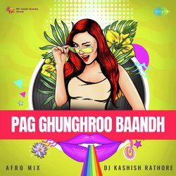 Pag Ghunghroo Baandh - Afro Mix-FzFcWg5oT2A