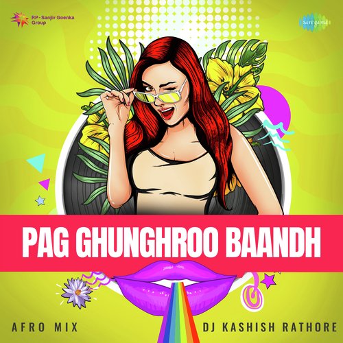 Pag Ghunghroo Baandh - Afro Mix