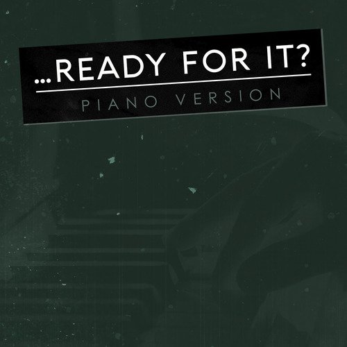 ...Ready for it? (Tribute to Taylor Swift) (Piano Version)_poster_image