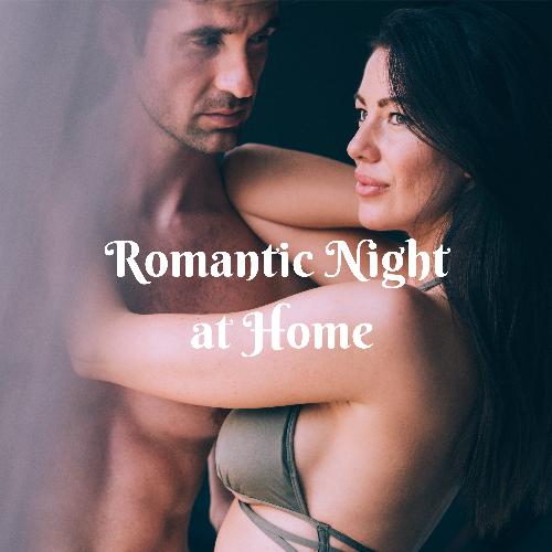 Romantic Night at Home: Sexy Tunes, Chill for Lovers, Passionate Sex, Candlelight Dinner