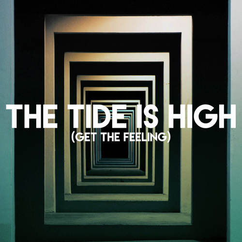 The Tide Is High (Get the Feeling)