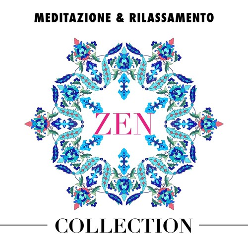 Zen Collection: Musica Rilassante, Destinazione Meditazione e Rilassamento