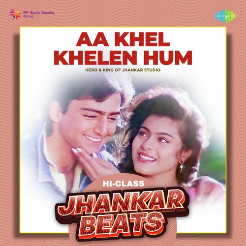 Aa Khel Khelen Hum - Hi-Class Jhankar Beats