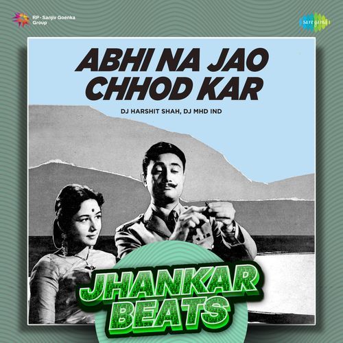 Abhi Na Jao Chhod Kar - Jhankar Beats