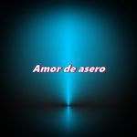 Amor de asero
