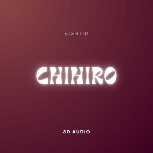 CHIHIRO (8D Audio)