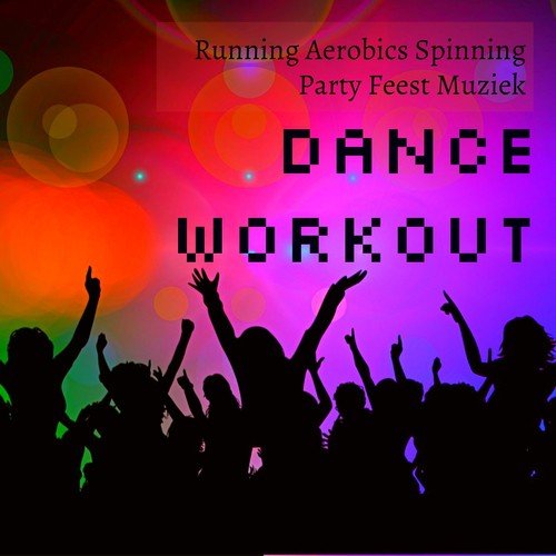 Dance Workout - Running Aerobics Spinning Party Feest Muziek voor Stress Verminderen en Spiermassa Verbeteren_poster_image