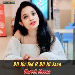 Dil Ku Tod R Dil Ki Jaan