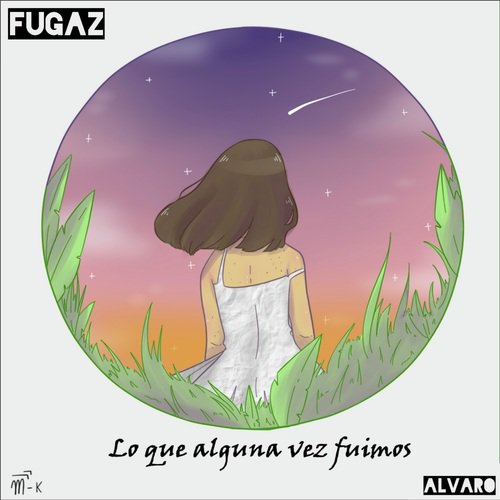 Fugaz: Lo Que Alguna Vez Fuimos