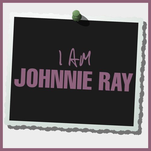 I Am Johnnie Ray