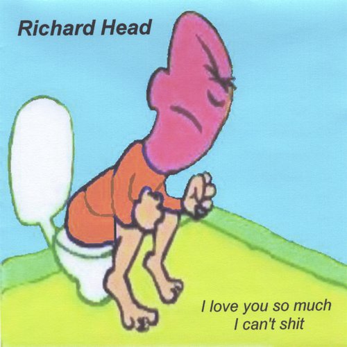 I Love You So Much I Can't Shit