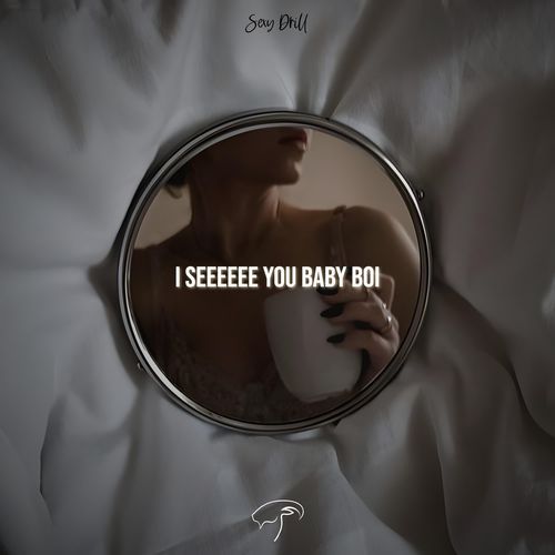 I SEEEEEE YOU BABY BOI (Sexy Drill) cover art