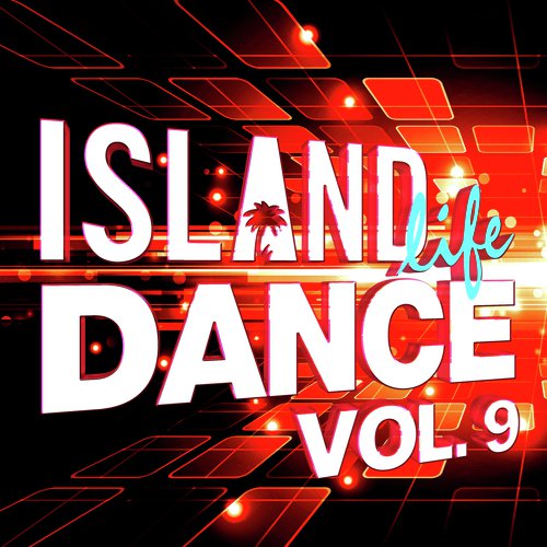 Island Life Dance (Vol. 9)