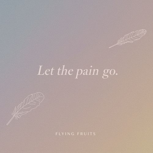 Let The Pain Go