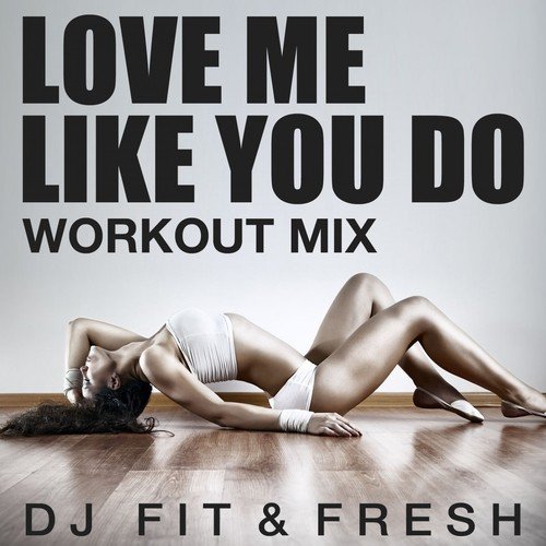 Love Me Like You Do (Workout Mix)