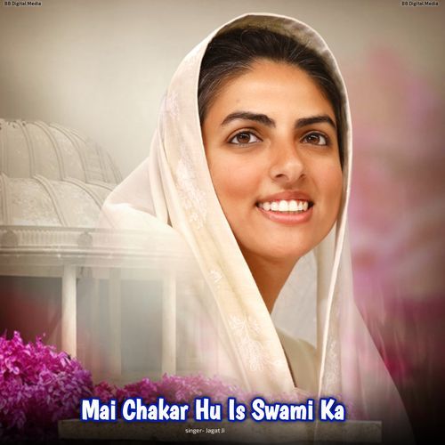 Mai Chakar Hu Is Swami Ka