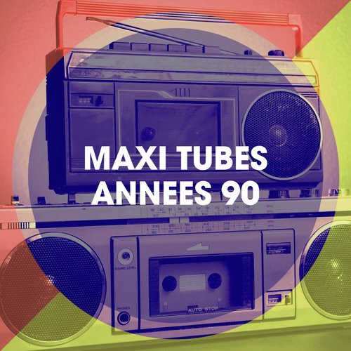 Maxi Tubes Années 90