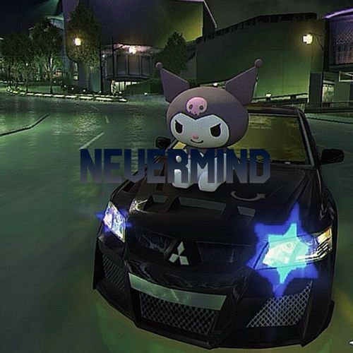 NEVERMIND