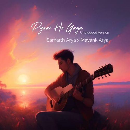 Pyaar Ho Gaya (Unplugged)