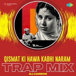 Qismat Ki Hawa Kabhi Naram - Trap Mix-PzgBaEZ9W1U