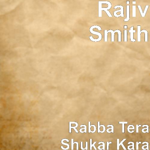 Rabba Tera Shukar Kara