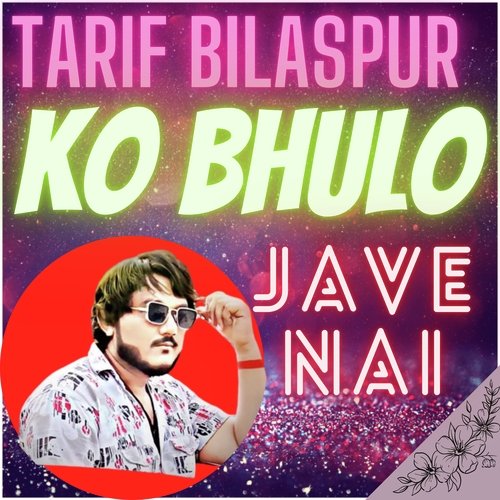 Tarif Bilaaspur Ko Bhulo Jave Nai