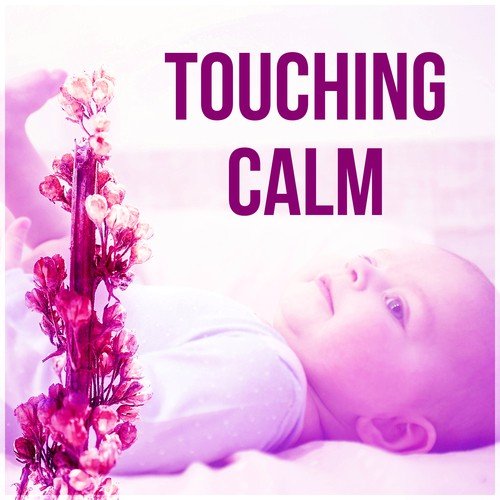 Touching Calm - Lullabies to Meditate and Calm Down, Natural White Noise, Songs to Relax & Heal, Baby Massage