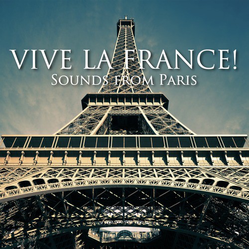 Vive La France! - Sounds from Paris (Vive La France - Sons De Paris)