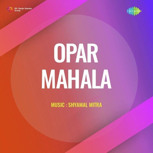 Aaji Je Mon Amar (From "Opar Mahala")