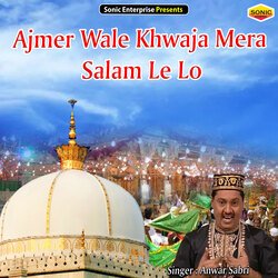 Ajmer Wale Khwaja Mera Salam Le Lo (Islamic)-G18RWUVVQlY