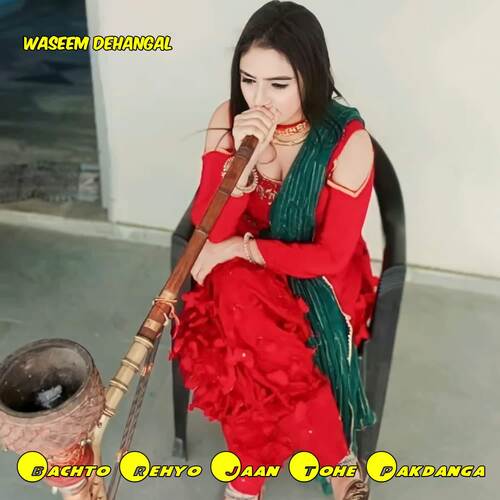 Bachto Rehyo Jaan Tohe Pakdanga