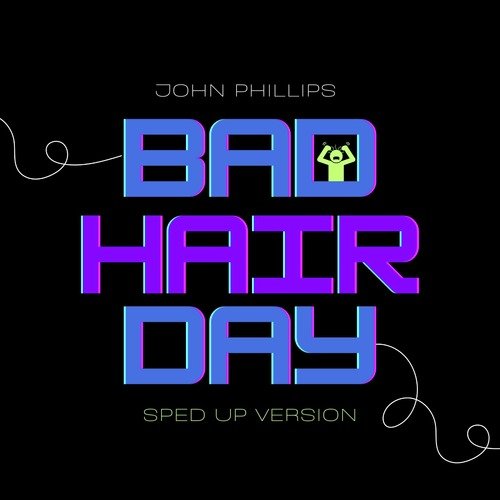 Bad Hair Day (Sped Up)