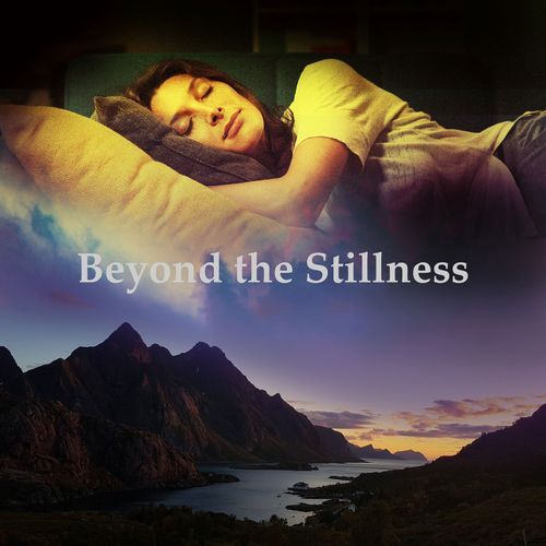 Beyond the Stillness