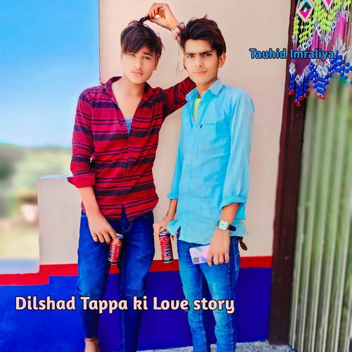 Dilshad Tappa ki Love story