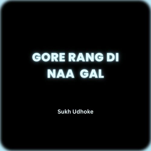 Gore Rang Di Naa Gal